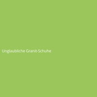 Unglaubliche Granit-Schuhe